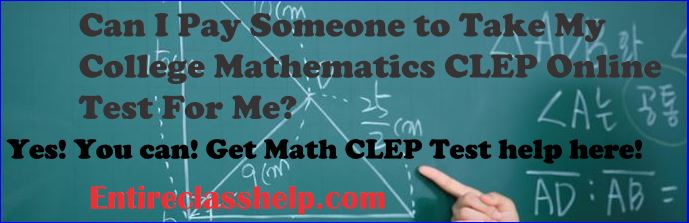Entireclasshelp.com - Pay Someone to Take My College Mathematics CLEP ...